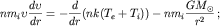 $$nm_{i}\upsilon \frac{d \upsilon}{dr}=-\frac{d}{dr} (nk(T_{e}+T_{i}))-nm_{i}\frac {GM_{\odot}}{r^2}\,;$$